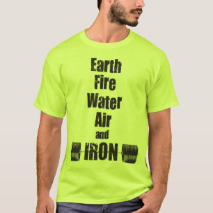 Earth, Fire, Water, Air and IRON T-Shirt