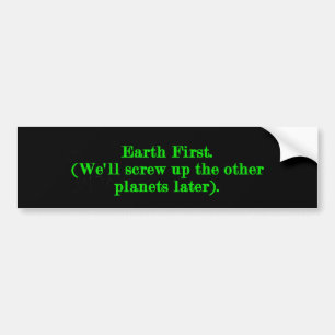 Earth First Planets Bumper Sticker
