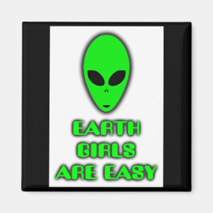 Earth Girls Are Easy Witty Funny Sci Fi Alien T Sh Magnet