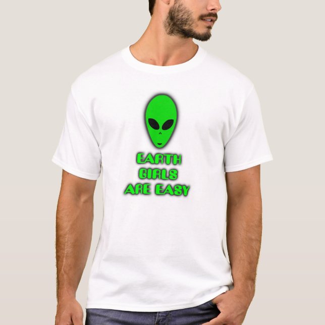 EARTH GIRLS ARE EASY –witty, funny, sci-fi, Alien, T-Shirt (Front)