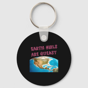 Earth Girls Are Queasy Funny Feminist T Shirt Key Ring