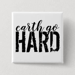 earth go HARD 15 Cm Square Badge
