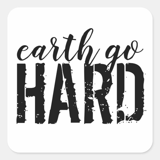 earth go HARD Square Sticker (Front)