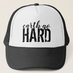 earth go HARD Trucker Hat