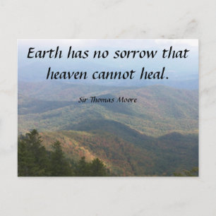Earth has  no sorrow that heaven cannot heal. postcard