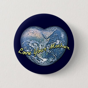 Earth Heart Love Your Mother 6 Cm Round Badge