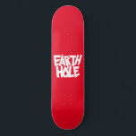 Earth Hole skateboard<br><div class="desc">Earth Hole skateboard</div>