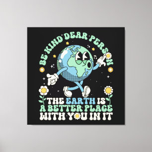 Earth Is A Better Place With You In It Canvas Print