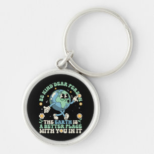 Earth Is A Better Place With You In It Key Ring