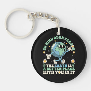 Earth Is A Better Place With You In It Key Ring