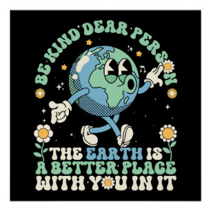  Earth Is A Better Place With You In It Poster