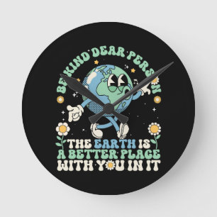Earth Is A Better Place With You In It Round Clock