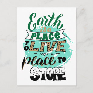 Earth Is A Place To Live Not To Store Postcard