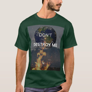 EARTH IS CRYING. T-Shirt