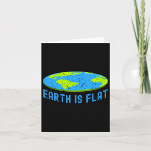 Earth Is Flat. Earth Day Favours. Flat Earth T. Ea Card