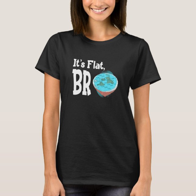 Earth Is Flat Gleason Map Its Flat Bro T-Shirt (Front)