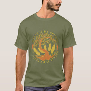 Earth is My Church, Nature is my Religion T-Shirt