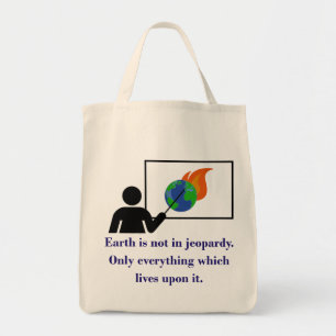 Earth Is Not In Jeopardy - Climate Change Quote  Tote Bag
