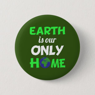 Earth is our Only Home Earth Day 6 Cm Round Badge