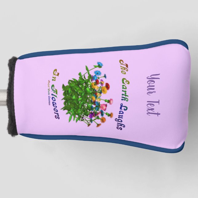 Earth Laughs In Flowers Inspirational Personalised Golf Head Cover (Front)