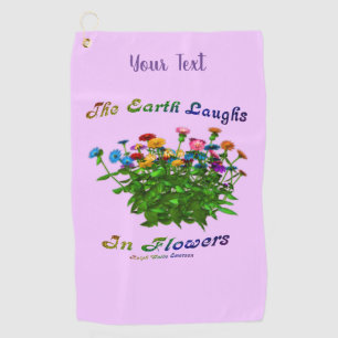 Earth Laughs In Flowers Inspirational Personalised Golf Towel