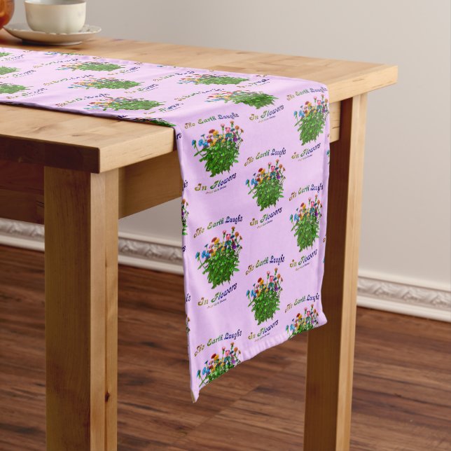 Earth Laughs In Flowers Inspirational Quote      Short Table Runner (In Situ)