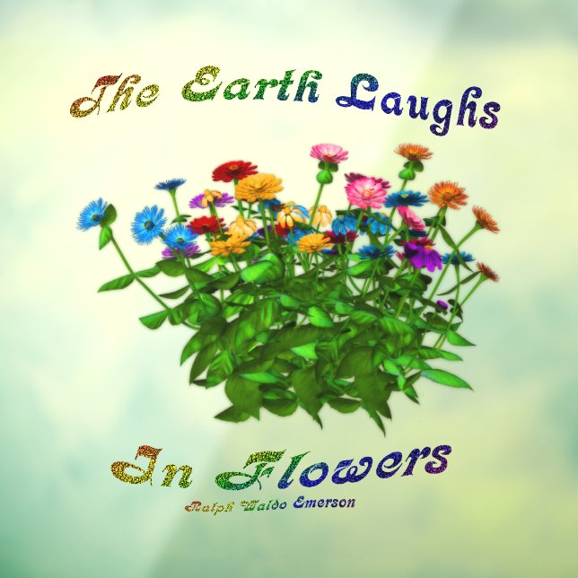 Earth Laughs In Flowers Inspirational Quote Window Cling (Sheet 3)