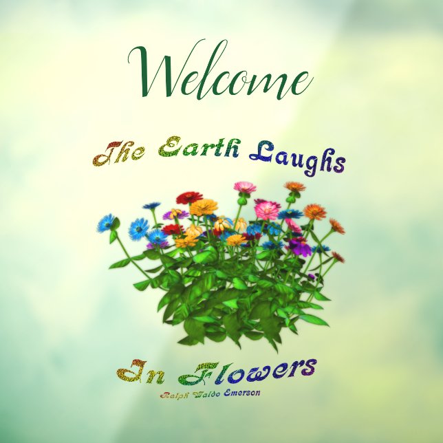 Earth Laughs In Flowers Inspirational Welcome Window Cling (Sheet 3)