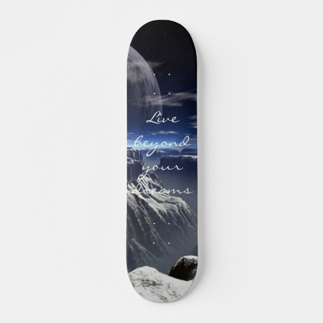 Earth: Live beyond your dreams Skateboard (Front)