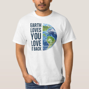 Earth Love You Love It Back T-Shirt