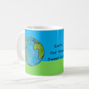 Earth Our Home Sweet Home Coffee Mug
