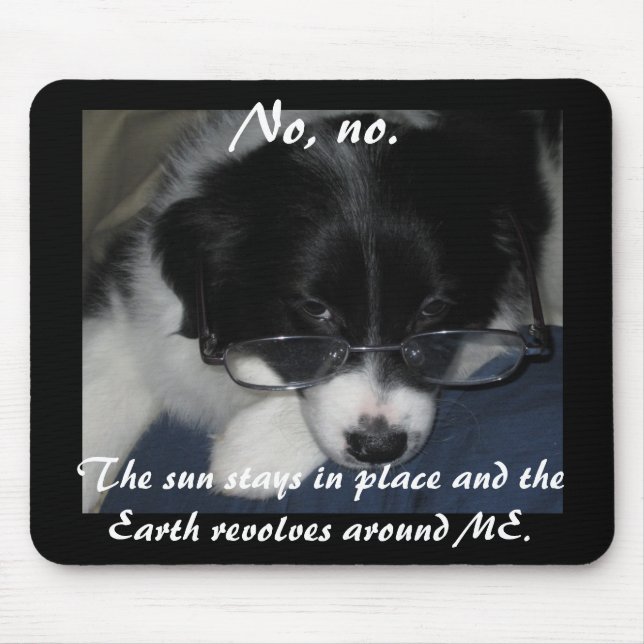 "Earth Revolves Around ME" Mousepad (Front)