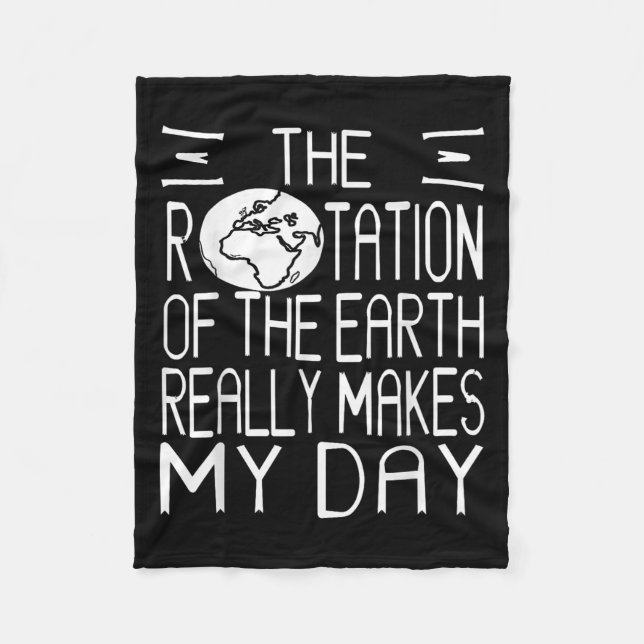 Earth Rotation Pun Science Humour For Nerdy Thinke Fleece Blanket (Front)
