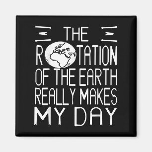 Earth Rotation Pun Science Humour For Nerdy Thinke Magnet