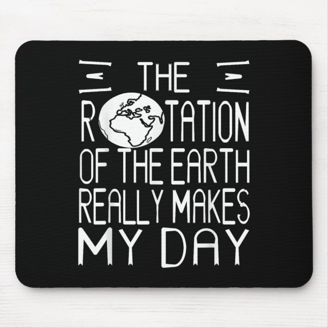 Earth Rotation Pun Science Humour For Nerdy Thinke Mouse Mat (Front)
