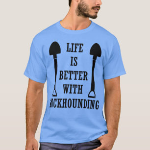 Earth Science Life With Rocks Ironic Rockhounding  T-Shirt