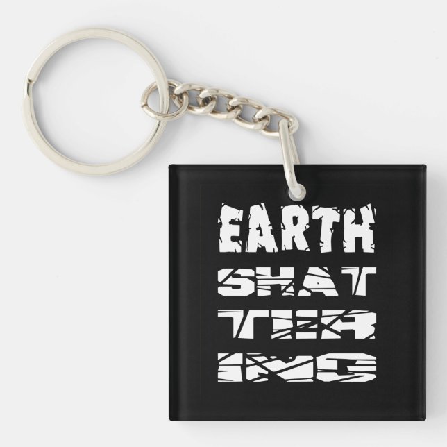 Earth-Shattering Key Ring (Front)