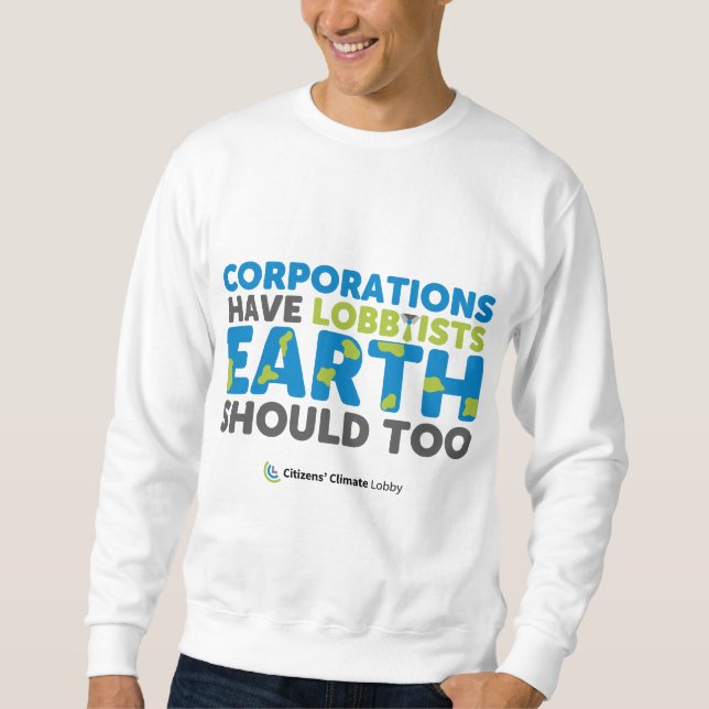 Earth Should Have Lobbyists Sweatshirt (Front)