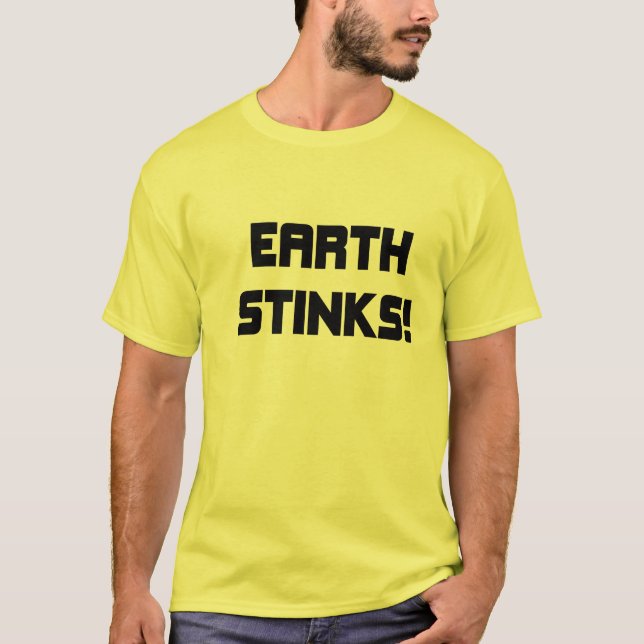 EARTH STINKS T-Shirt (Front)
