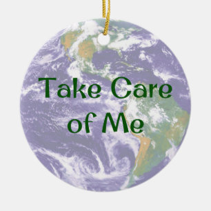Earth Take Care of Me Christmas Ornament