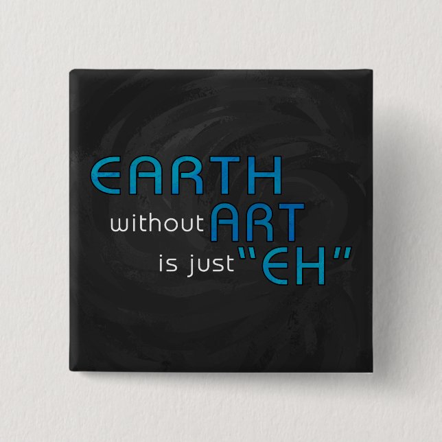 Earth without Art 15 Cm Square Badge (Front)
