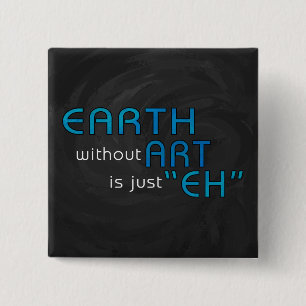 Earth without Art 15 Cm Square Badge
