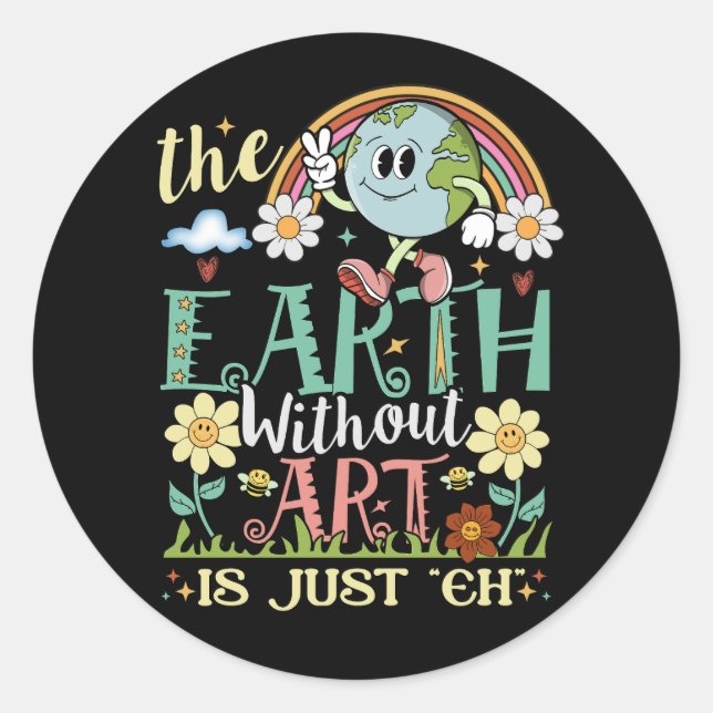 Earth Without Art Is Just Eh Artist Artists Job Ar Classic Round Sticker (Front)