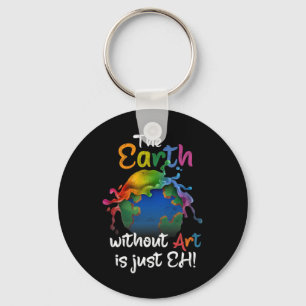 Earth Without Art Is Just Eh Earth Day Planet Art Key Ring