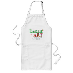 Earth Without Art is Just Eh Funny Apron