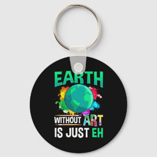 Earth Without Art Is Just Eh Funny Artist Painter Key Ring