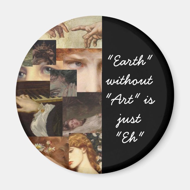 Earth without art is just eh magnet (Front)