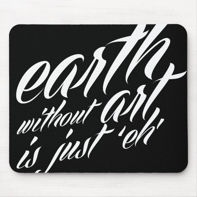 earth without art is just 'eh' mouse mat (Front)