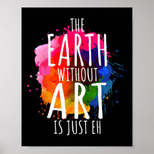 Earth Without Art Is Just Eh Painting Artist Pun A Poster