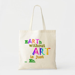 Earth Without Art Is Just Eh Tote Bag